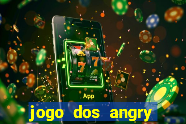 jogo dos angry birds rio